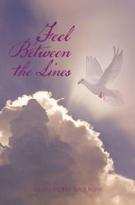 Title: Feel Between the Lines, Author: Xlibris US