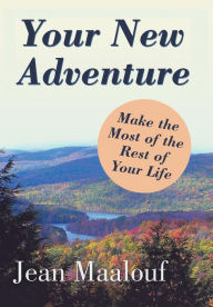 Title: Your New Adventure: Make the Most of the Rest of Your Life, Author: Jean Maalouf