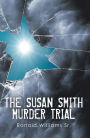 THE SUSAN SMITH MURDER TRIAL: WHY SUSAN, WHY?