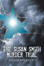 THE SUSAN SMITH MURDER TRIAL: WHY SUSAN, WHY?