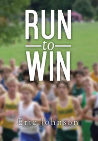 Title: Run to Win, Author: Eric Johnson