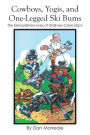 Cowboys, Yogis, and One-Legged Ski Bums: The Extraordinary Lives of Ordinary Coloradans