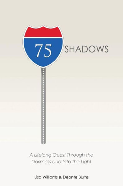 75 Shadows: A Lifelong Quest Through the Darkness and Into Light