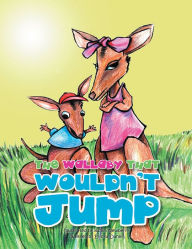 Title: The Wallaby That Wouldn'T Jump, Author: Ericka Dahm