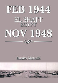 Title: Feb 1944 El Shatt Egypt Nov 1948, Author: Rusko Matuli