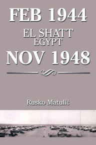 Title: Feb 1944 El Shatt Egypt Nov 1948, Author: Rusko Matuli