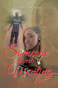 Title: SOMEONE WORTH WAITING FOR, Author: Lisa Byrd Dennard