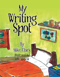 Title: My Writing Spot, Author: Mike Clark