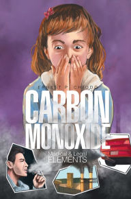 Title: Carbon Monoxide: Medical and Legal Elements, Author: ERNEST P. CHIODO
