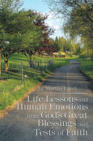 Title: Life Lessons and Human Emotions from God's Great Blessings and Tests of Faith, Author: Martha Lueck