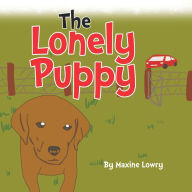 Title: The Lonely Puppy, Author: Maxine Lowry