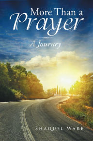 Title: More Than a Prayer: A Journey, Author: Shaquel Ware