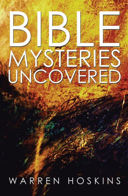 Bible Mysteries Uncovered by Warren Hoskins, Paperback | Barnes & Noble®