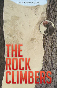 Title: The Rock Climbers, Author: Jack Kantorczyk