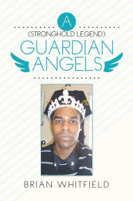 Title: A ( Stronghold Legend ) Guardian Angels, Author: Brian Whitfield