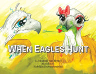 Title: When Eagles Hunt, Author: Johanna van Berkel