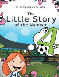 Title: The Little Story of the Number 4, Author: Xlibris US