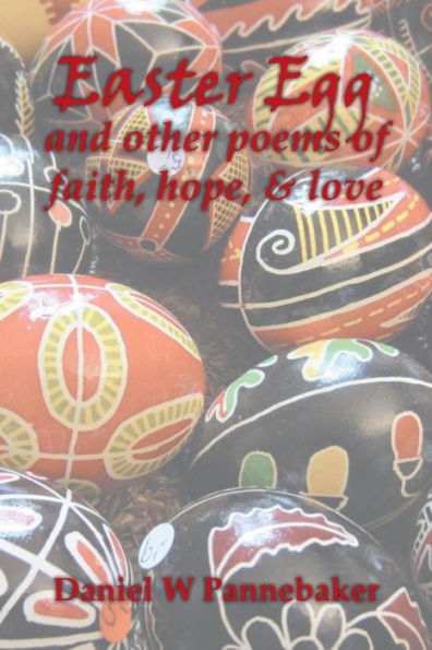 Easter Egg and other poems of faith, hope, & love