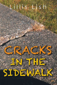 Title: CRACKS IN THE SIDEWALK, Author: Lillis Lish