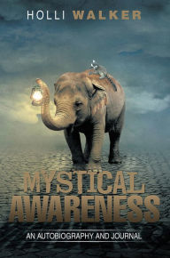 Title: Mystical Awareness: An Autobiography and Journal, Author: Xlibris US