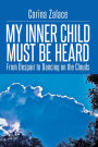 My Inner Child Must Be Heard: From Despair to Dancing on the Clouds