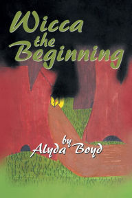 Title: Wicca the Beginning, Author: Alyda Boyd