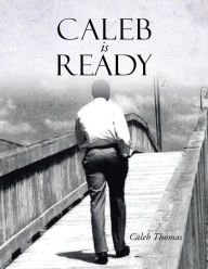 Title: Caleb Is Ready, Author: Caleb Thomas