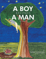 Title: A Boy Becomes A Man: You Can Do It!, Author: Julian Lorenzana