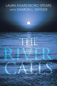 Title: The River Calls, Author: Laura Knaresboro Spears