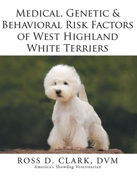 Medical, Genetic & Behavioral Risk Factors of West Highland White Terriers