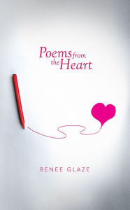 Title: Poems from the Heart, Author: Renee Glaze