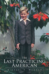 Title: The Last Practicing American, Author: Michael T. Wagner