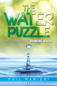 Title: THE WATER PUZZLE:FACTS ABOUT YOUR DRINKING WATER, Author: PHIL RANIERI