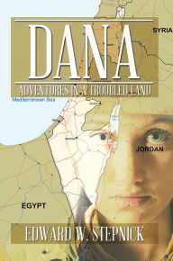 Title: Dana: Adventures in a Troubled Land, Author: Edward W. Stepnick