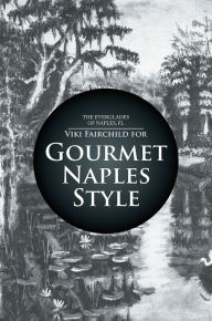 Title: Gourmet Naples Style, Author: Viki Fairchild