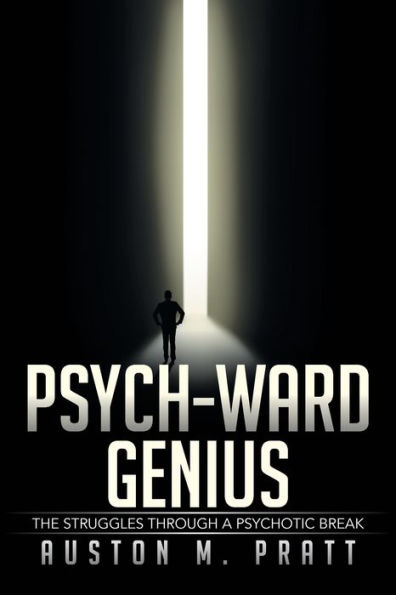 Psych-Ward Genius: The Struggles Through a Psychotic Break