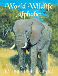 Title: World Wildlife Alphabet, Author: Martha J. Weil