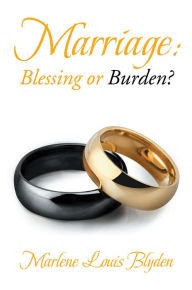 Title: Marriage: Blessing or Burden?, Author: Marlene Louis Blyden