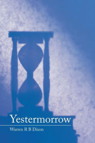 Title: Yestermorrow, Author: Warren R B Dixon