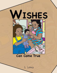 Title: Wishes Can Come True, Author: L Lewis
