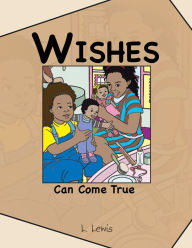 Title: Wishes Can Come True, Author: L. Lewis