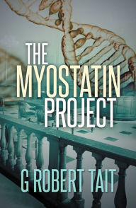 Title: The Myostatin Project, Author: G Robert Tait