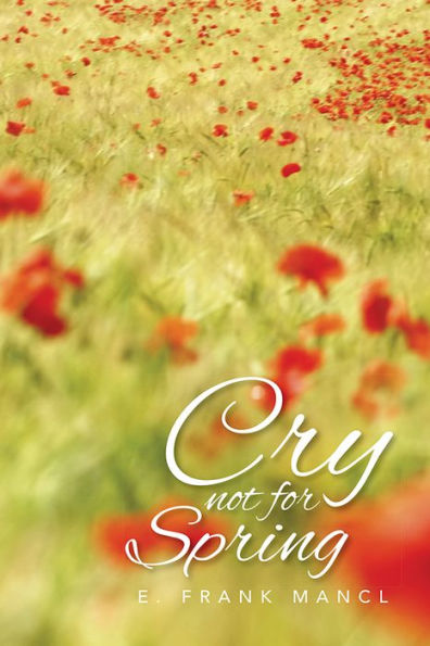 CRY NOT FOR SPRING