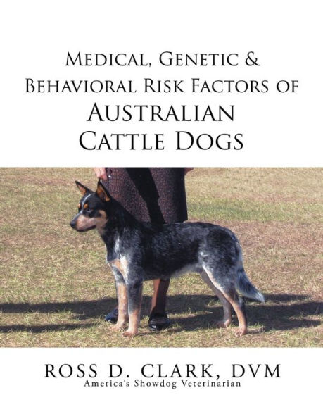 Medical, Genetic & Behavioral Risk Factors of Australian Cattle Dogs