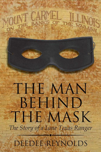 The Man Behind the Mask: The Story of a Lone Texas Ranger