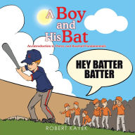 Title: A Boy and His Bat: An Introduction to Poetry and Baseball Fundamentals, Author: Robert Kayek