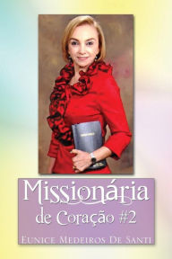 Title: Missionaria de Coracao #2: Missionary by Heart #2, Author: Eunice Medeiros De Santi