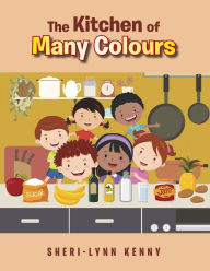 Title: The Kitchen of Many Colours, Author: Xlibris US