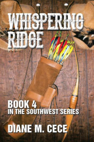 Title: Whispering Ridge: Book 4 in the Southwest Series, Author: Diane M. Cece