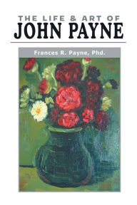 Title: The Life and Art of John Payne, Author: Frances Payne